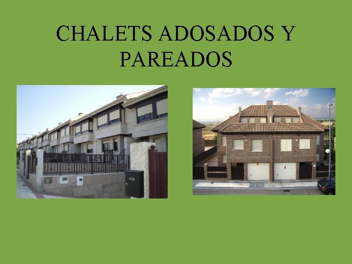 CHALETS ADOS Y PAREADOS 