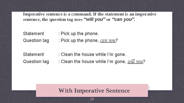 Imperative sentence is a command. If the statement is an imperative sentence, the question