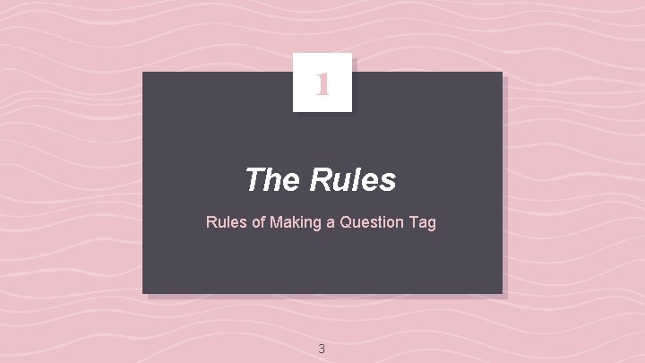 1 The Rules of Making a Question Tag 3 