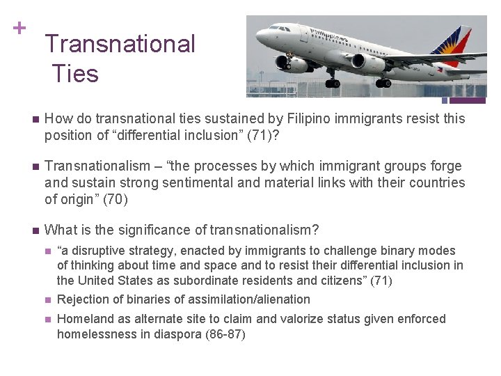 + Transnational Ties n How do transnational ties sustained by Filipino immigrants resist this