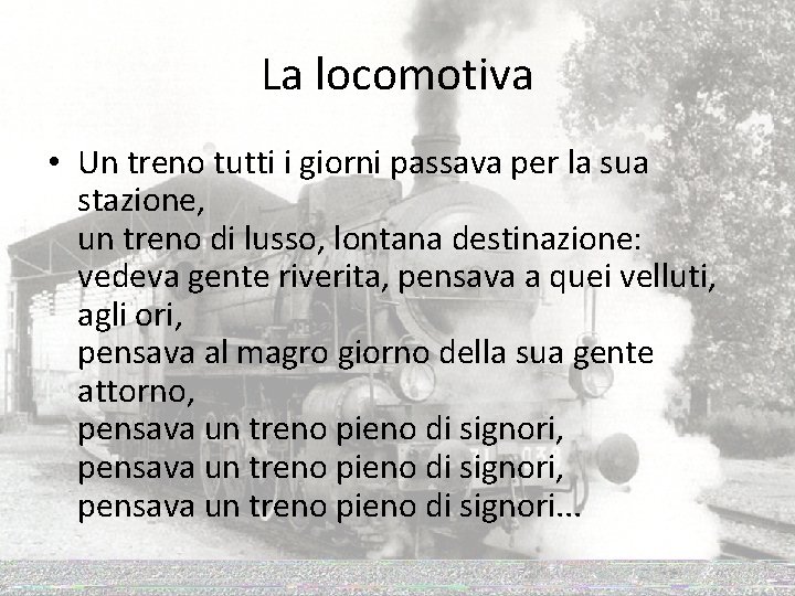 La locomotiva • Un treno tutti i giorni passava per la sua stazione, un