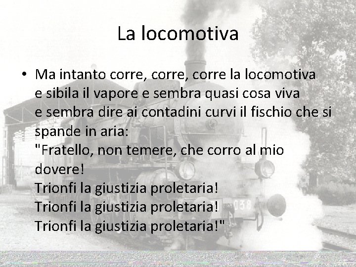 La locomotiva • Ma intanto corre, corre la locomotiva e sibila il vapore e