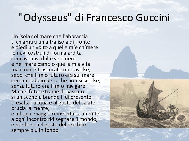 "Odysseus" di Francesco Guccini Un'isola col mare che l'abbraccia ti chiama a un'altra isola