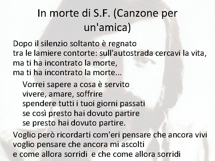 In morte di S. F. (Canzone per un'amica) Dopo il silenzio soltanto è regnato