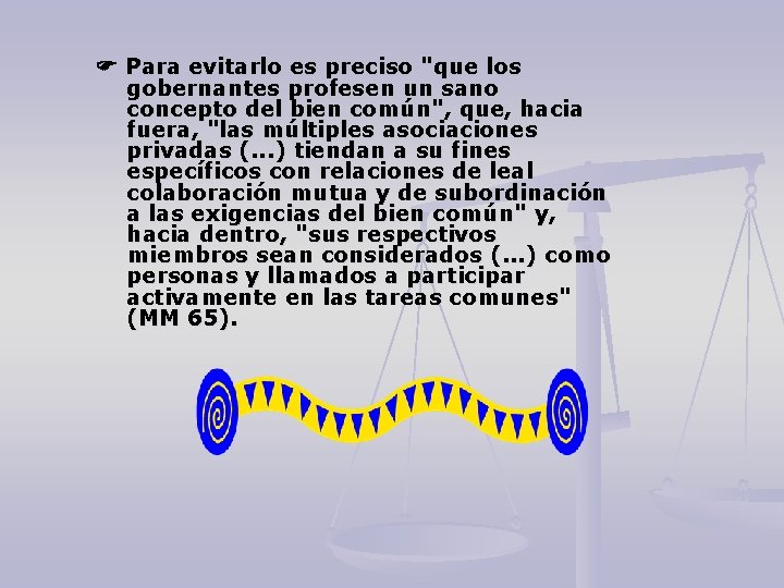  Para evitarlo es preciso "que los gobernantes profesen un sano concepto del bien