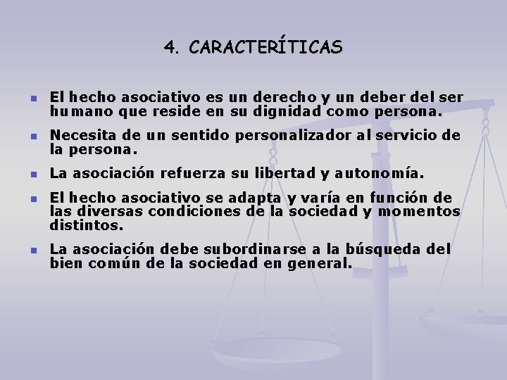 4. CARACTERÍTICAS n El hecho asociativo es un derecho y un deber del ser