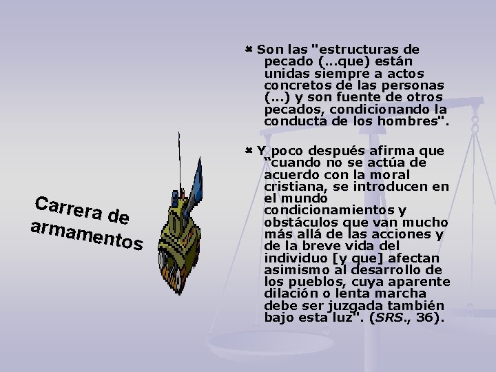  Son las "estructuras de pecado (. . . que) están unidas siempre a