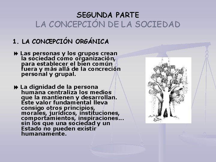 SEGUNDA PARTE LA CONCEPCIÓN DE LA SOCIEDAD 1. LA CONCEPCIÓN ORGÁNICA Las personas y