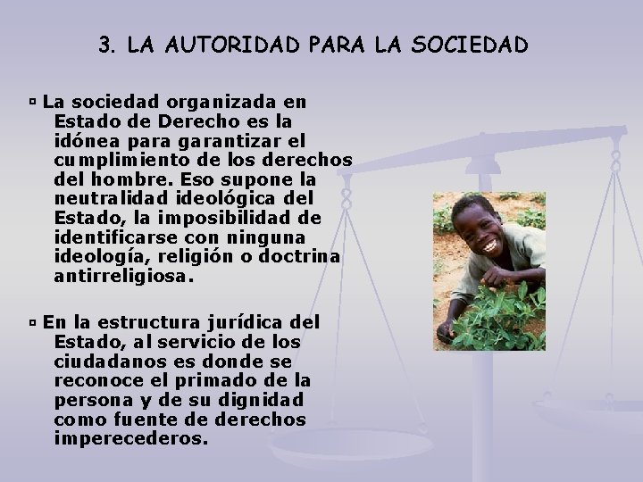 3. LA AUTORIDAD PARA LA SOCIEDAD La sociedad organizada en Estado de Derecho es