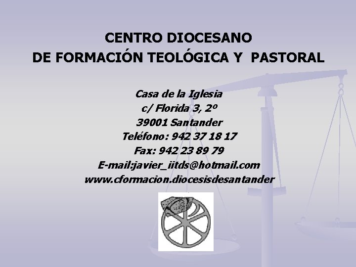 CENTRO DIOCESANO DE FORMACIÓN TEOLÓGICA Y PASTORAL Casa de la Iglesia c/ Florida 3,