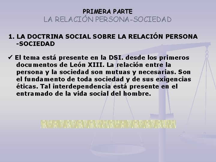 PRIMERA PARTE LA RELACIÓN PERSONA-SOCIEDAD 1. LA DOCTRINA SOCIAL SOBRE LA RELACIÓN PERSONA -SOCIEDAD