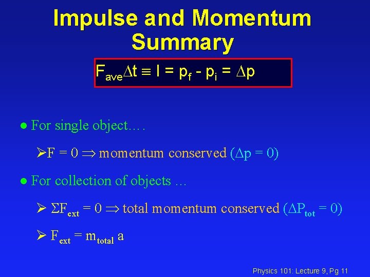 Impulse and Momentum Summary Fave t I = pf - pi = p l