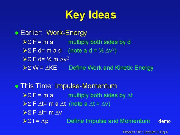 Key Ideas l Earlier: Work-Energy Ø F = m a multiply both sides by