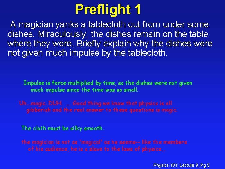 Preflight 1 A magician yanks a tablecloth out from under some dishes. Miraculously, the