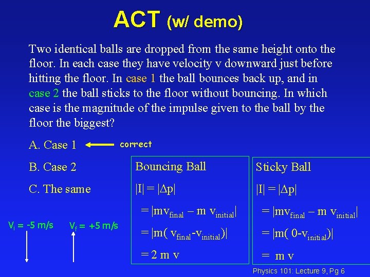 ACT (w/ demo) Two identical balls are dropped from the same height onto the