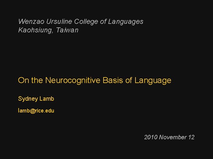 Wenzao Ursuline College of Languages Kaohsiung, Taiwan On the Neurocognitive Basis of Language Sydney