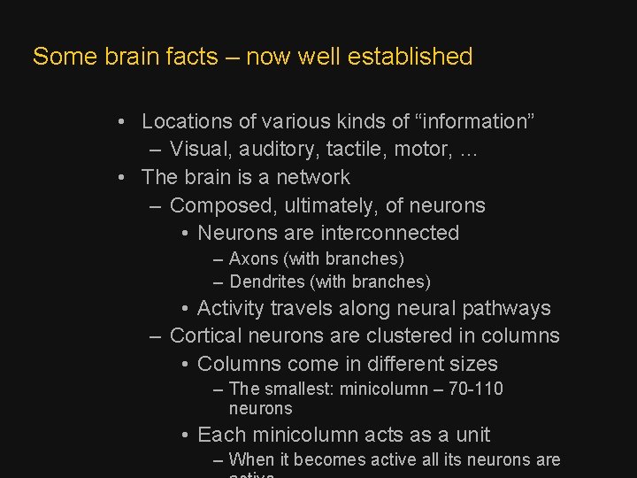 Some brain facts – now well established • Locations of various kinds of “information”
