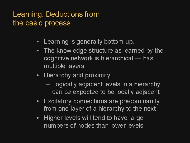 Learning: Deductions from the basic process • Learning is generally bottom-up. • The knowledge