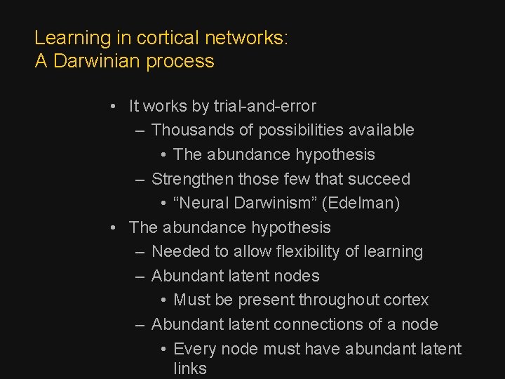 Learning in cortical networks: A Darwinian process • It works by trial-and-error – Thousands