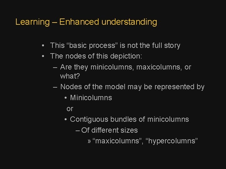 Learning – Enhanced understanding • This “basic process” is not the full story •