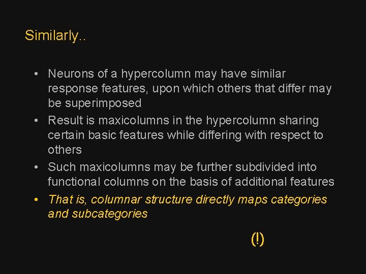 Similarly. . • Neurons of a hypercolumn may have similar response features, upon which