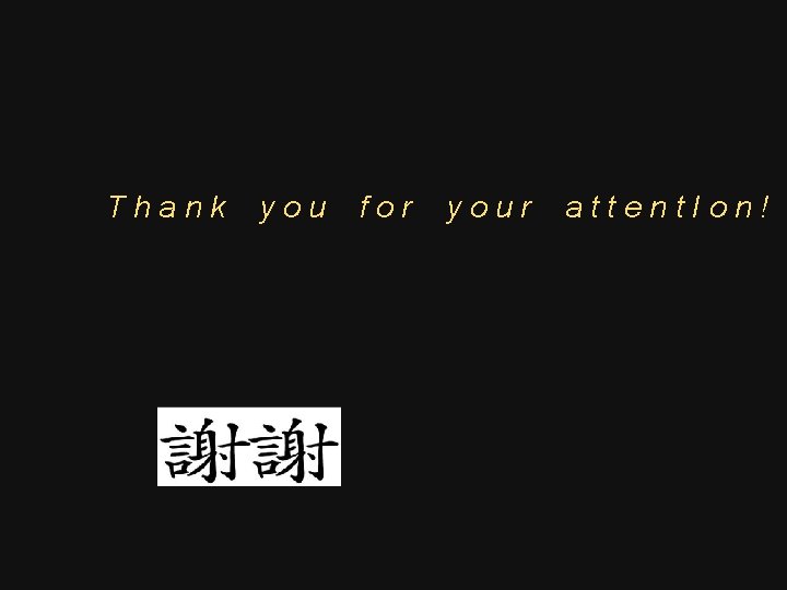 Thank you for your attent. Ion! 