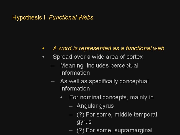 Hypothesis I: Functional Webs • • A word is represented as a functional web