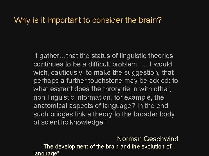 Why is it important to consider the brain? “I gather…that the status of linguistic
