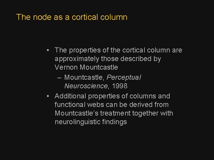 The node as a cortical column • The properties of the cortical column are