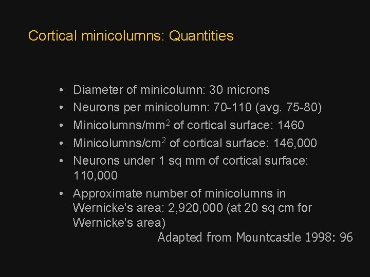 Cortical minicolumns: Quantities • • • Diameter of minicolumn: 30 microns Neurons per minicolumn: