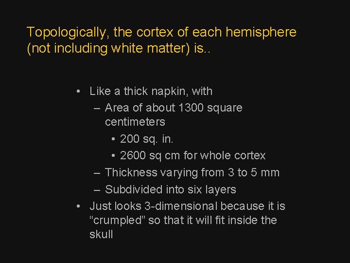 Topologically, the cortex of each hemisphere (not including white matter) is. . • Like