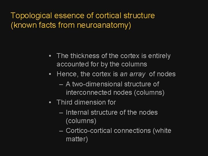 Topological essence of cortical structure (known facts from neuroanatomy) • The thickness of the Topological essence of cortical structure (known facts from neuroanatomy) • The thickness of the