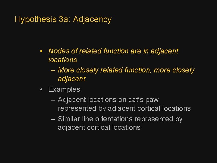 Hypothesis 3 a: Adjacency • Nodes of related function are in adjacent locations –