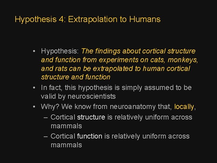 Hypothesis 4: Extrapolation to Humans • Hypothesis: The findings about cortical structure and function