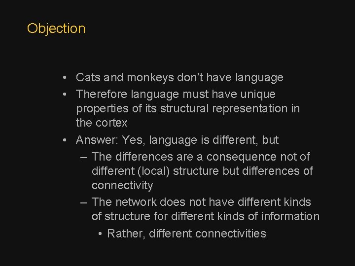 Objection • Cats and monkeys don’t have language • Therefore language must have unique