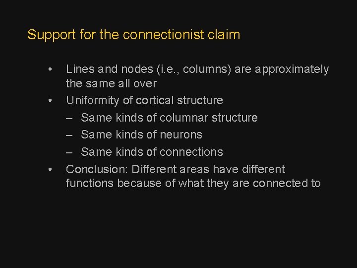 Support for the connectionist claim • • • Lines and nodes (i. e. ,