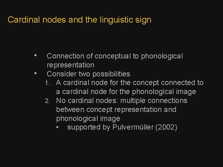 Cardinal nodes and the linguistic sign • • Connection of conceptual to phonological representation