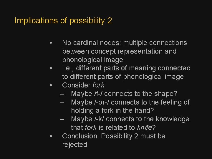 Implications of possibility 2 • • No cardinal nodes: multiple connections between concept representation