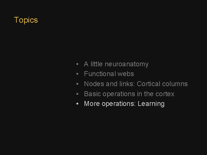 Topics • • • A little neuroanatomy Functional webs Nodes and links: Cortical columns