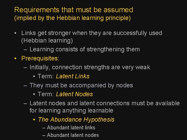 Requirements that must be assumed (implied by the Hebbian learning principle) • Links get