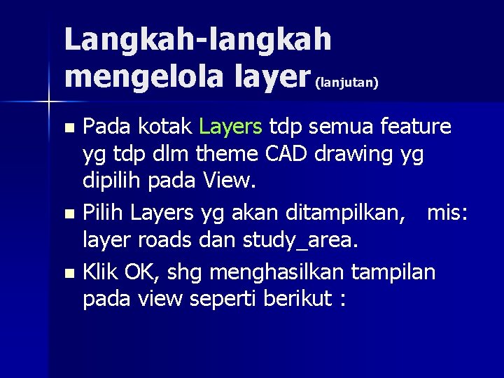 Langkah-langkah mengelola layer (lanjutan) Pada kotak Layers tdp semua feature yg tdp dlm theme