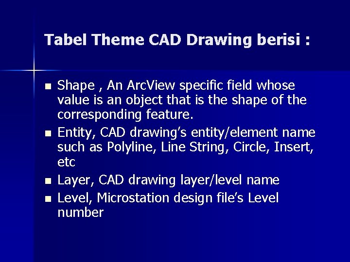 Tabel Theme CAD Drawing berisi : n n Shape , An Arc. View specific