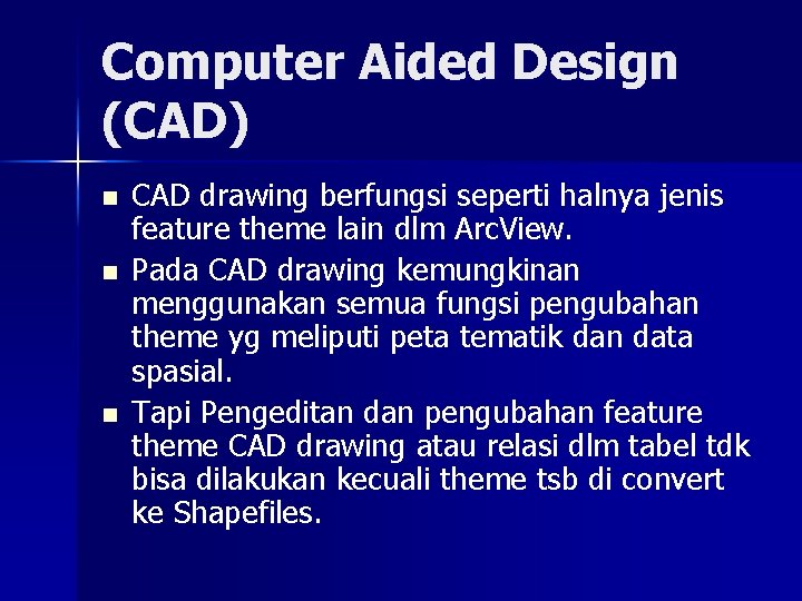 Computer Aided Design (CAD) n n n CAD drawing berfungsi seperti halnya jenis feature