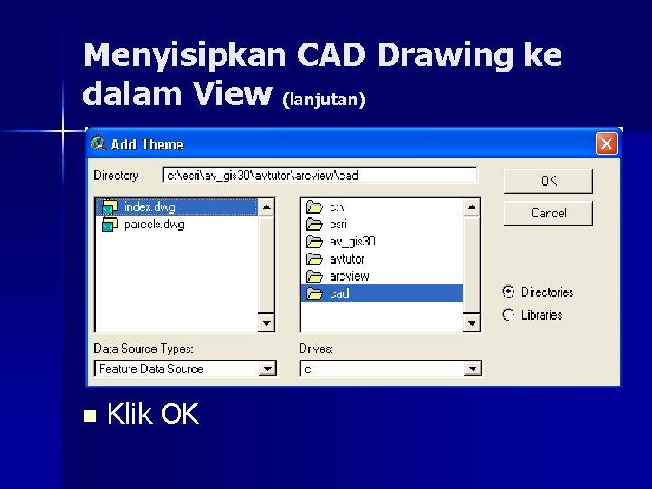 Menyisipkan CAD Drawing ke dalam View (lanjutan) n Klik OK 