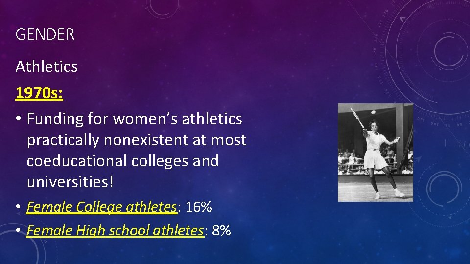 GENDER Athletics 1970 s: • Funding for women’s athletics practically nonexistent at most coeducational