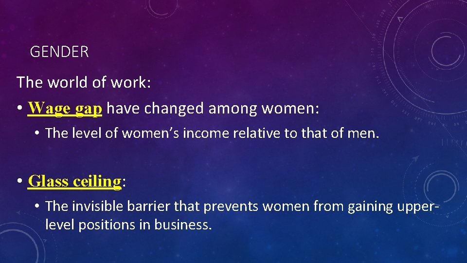 GENDER The world of work: • Wage gap have changed among women: • The