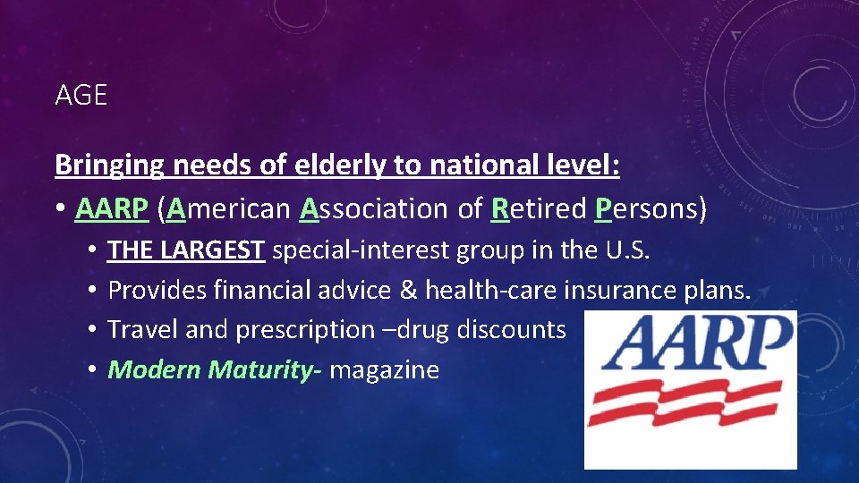 AGE Bringing needs of elderly to national level: • AARP (American Association of Retired