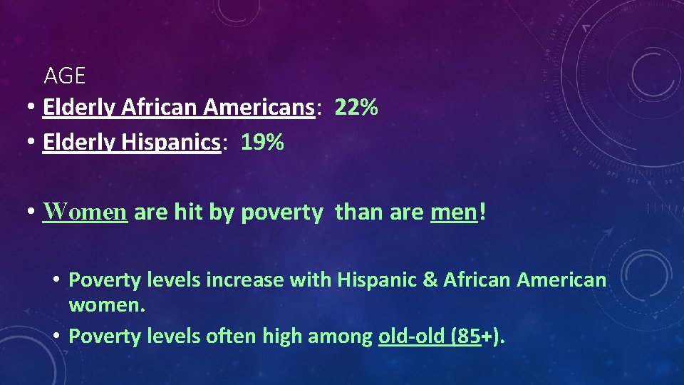 AGE • Elderly African Americans: 22% • Elderly Hispanics: 19% • Women are hit