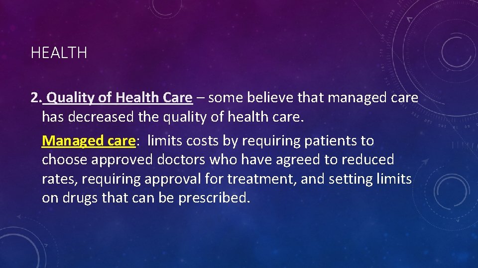 HEALTH 2. Quality of Health Care – some believe that managed care has decreased