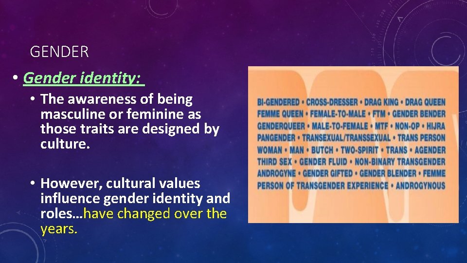 GENDER • Gender identity: • The awareness of being masculine or feminine as those